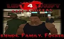 GTA: San Andreas Left 4 Theft - Friends, Family, Fuckers Mission Pack