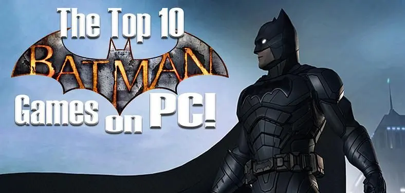 The Top 10 Best Batman Games on PC!
