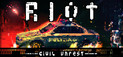 RIOT - Civil Unrest