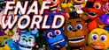 Five Nights at Freddy's World
