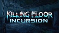 Killing Floor: Incursion