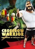 Crossbow Warrior: The Legend Of William Tell
