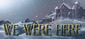 We Were Here 