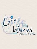 Lost Words: Beyond the Page