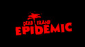 Dead Island: Epidemic