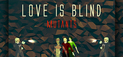 Love is Blind: Mutants