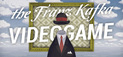 The Franz Kafka Videogame