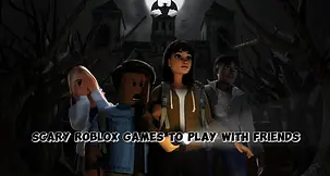 Top 8 Scary Roblox Games to Play With Friends 