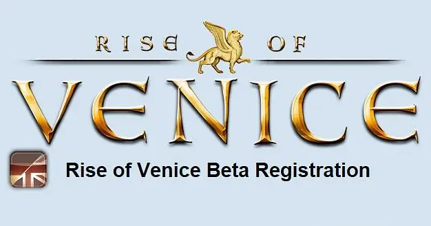 Rise of Venice closed beta signups begin, "only 50 slots available"