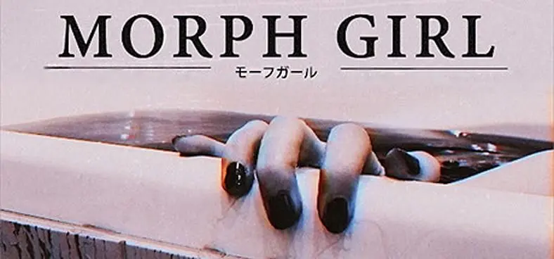 Morph Girl is The Grudge or The Ring, except you're getting involved