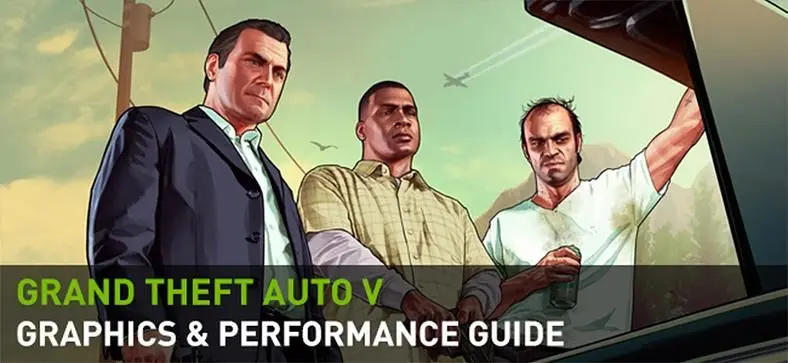 Nvidia provides in-depth "Graphics & Performance Guide" for Grand Theft Auto V