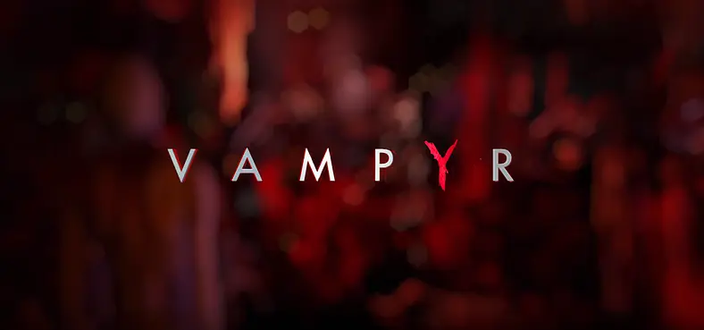 Dontnod And Focus Home Interactive Put Out Their E3 Vampyr Trailer A Little Early
