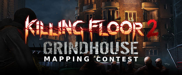 Killing Floor 2 Grindhouse Mapping Contest is now underway