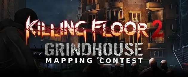 Killing Floor 2 Grindhouse Mapping Contest is now underway