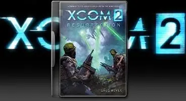 Prequel novel XCOM 2: Ressurection fills story gap between Enemy Unknown and XCOM 2