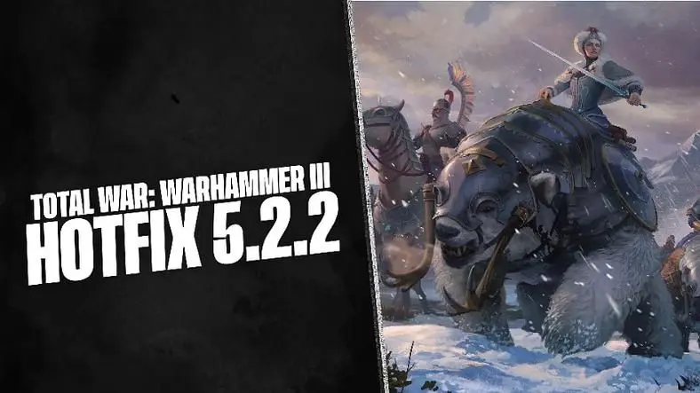Total War: Warhammer 3 Hotfix 5.2.2 releases to address issues from Patch 5.2