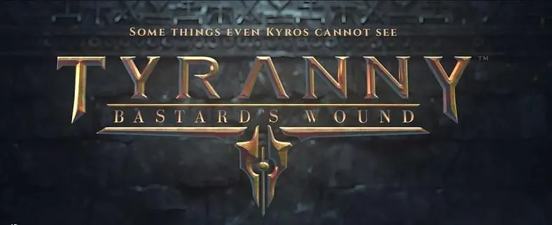 Tyranny: Bastard's Wound - The Game's First Major Expansion - Launches Later This Year
