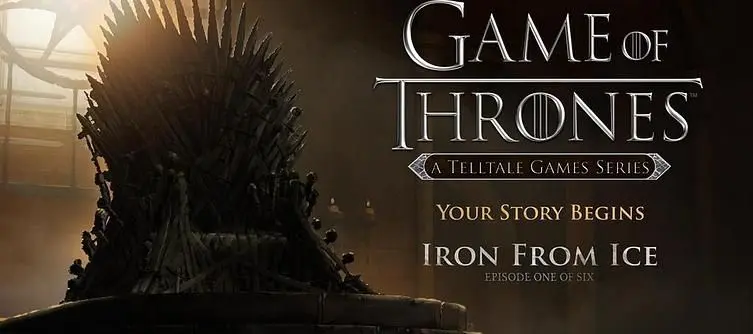 First Episode for Telltale's Game of Thrones called "Iron From Ice"