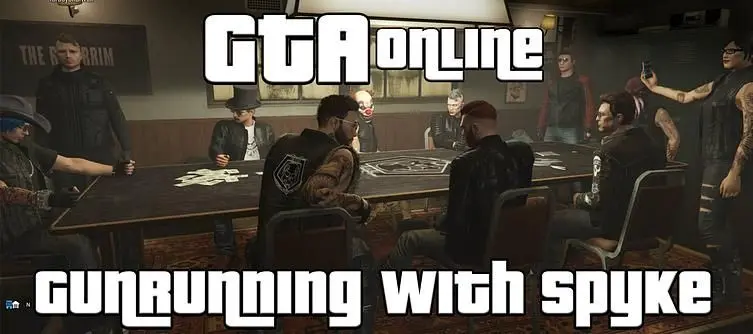 Streaming GTA Online Gunrunning Tonight With Spyke - Twitch - 19:00 BST