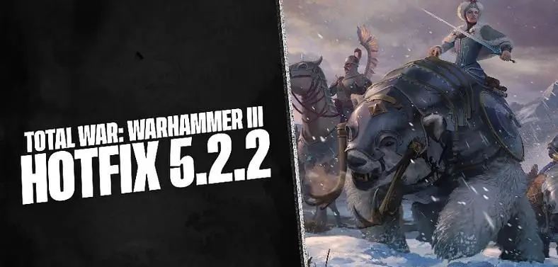 Total War: Warhammer 3 Hotfix 5.2.2 releases to address issues from Patch 5.2 