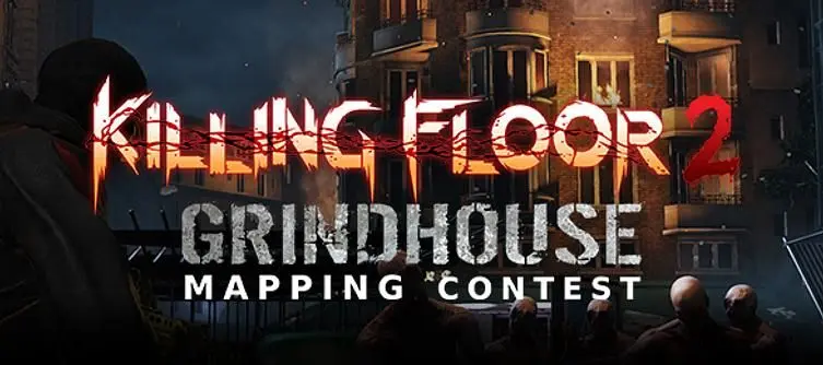 Killing Floor 2 Grindhouse Mapping Contest is now underway