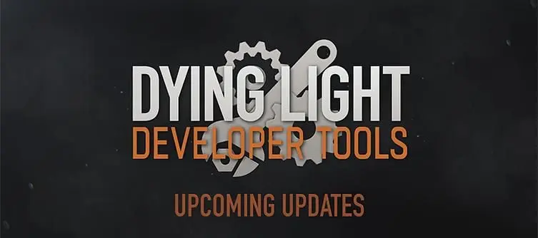 Techland tease "major updates" to Dying Light Developer Tools, announces 'Beyond Dying Light' contest