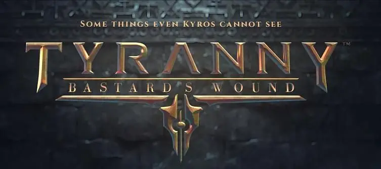 Tyranny: Bastard's Wound - The Game's First Major Expansion - Launches Later This Year