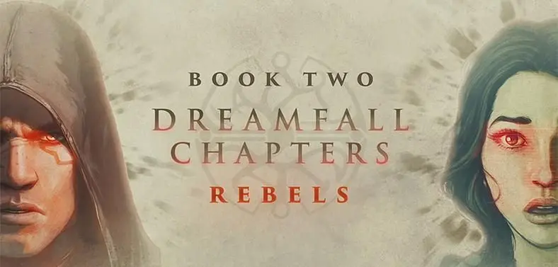 Dreamfall Chapters Book Two: Rebels dated March 10th
