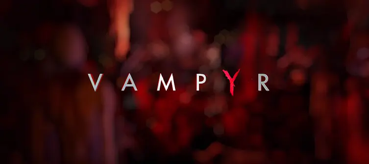 Dontnod And Focus Home Interactive Put Out Their E3 Vampyr Trailer A Little Early