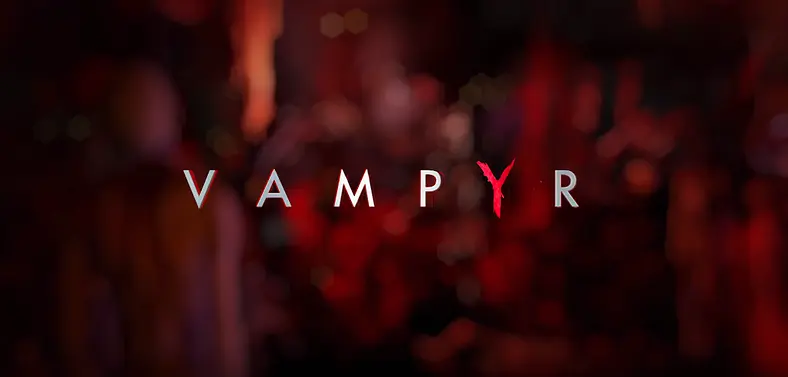 Dontnod And Focus Home Interactive Put Out Their E3 Vampyr Trailer A Little Early