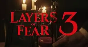 Layers of Fear 3 Release Date (TBC) — Platforms, Preorder & Trailers