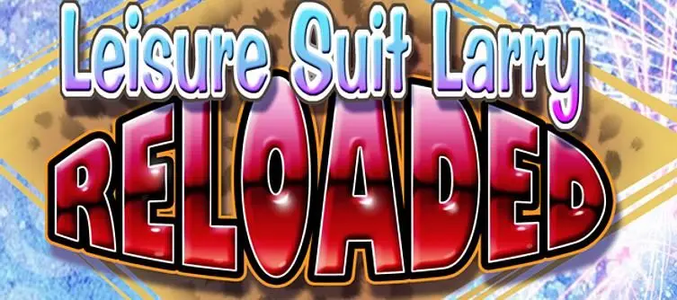 Leisure Suit Larry Reloaded out in June, "re-made, expanded and enhanced"