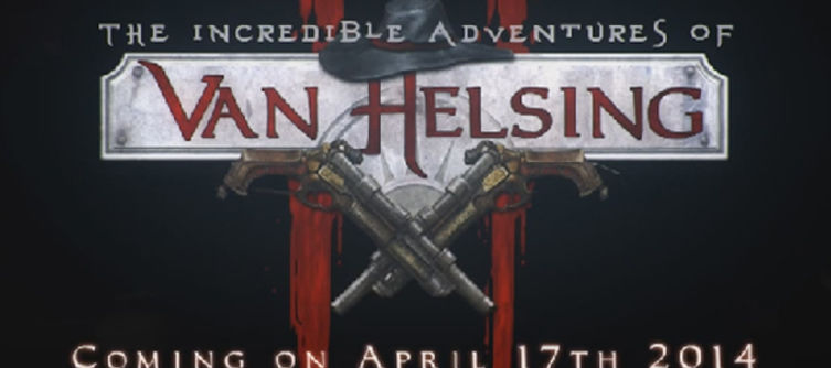 Action-RPG The Incredible Adventures of Van Helsing II dated April 17th