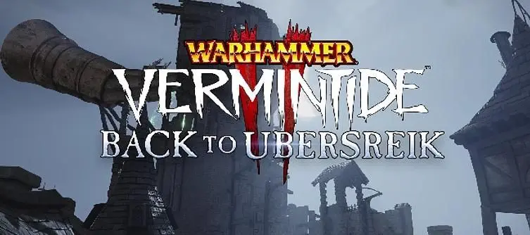 Warhammer: Vermintide 2 - Back to Ubersreik DLC Gets a Release Date And It's Soon