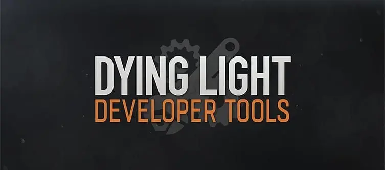 Techland release Developer Tools for Dying Light, zombie slaying "just got infinitely bigger"