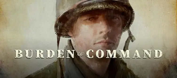 Burden of Command Promises To Deliver An Emotionally Taxing WW2 Story